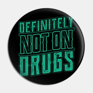 Definitely not on Drugs Trippy Rave Party Pin