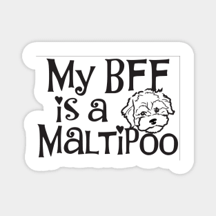 My BFF is a Maltipoo 2 Magnet