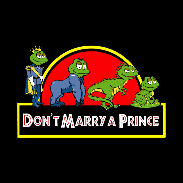 Don't Marry A Prince by King Stone Designs