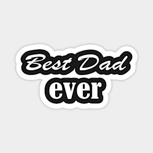 Best Dad Ever.Father's Day Gift, Funny Gift For Dad . Magnet