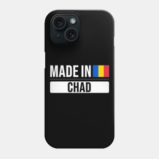 Made In Chad - Gift for Chadian With Roots From Chad Phone Case