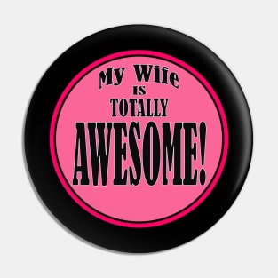 My Wife is Totally AWESOME! Pin