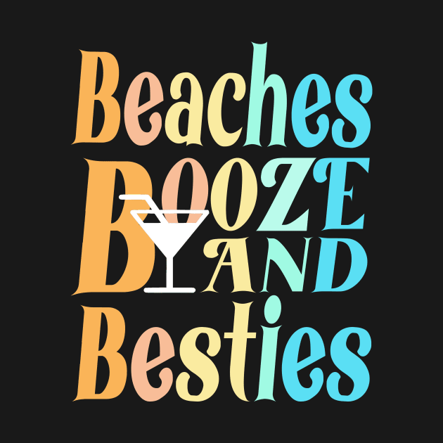 beaches Booze and Besties by Darwish