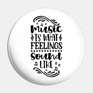 Music Is What Feelings Sound Like Pin