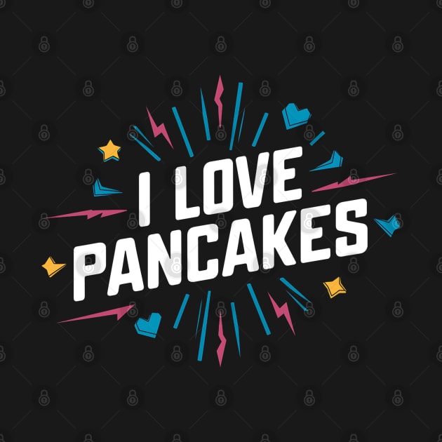 I Love Pancakes by Abdulkakl