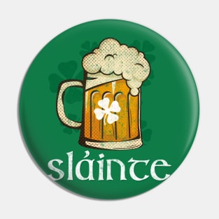 Slainte! Cheers for St Patrick's Day Beer T- Shirt Pin