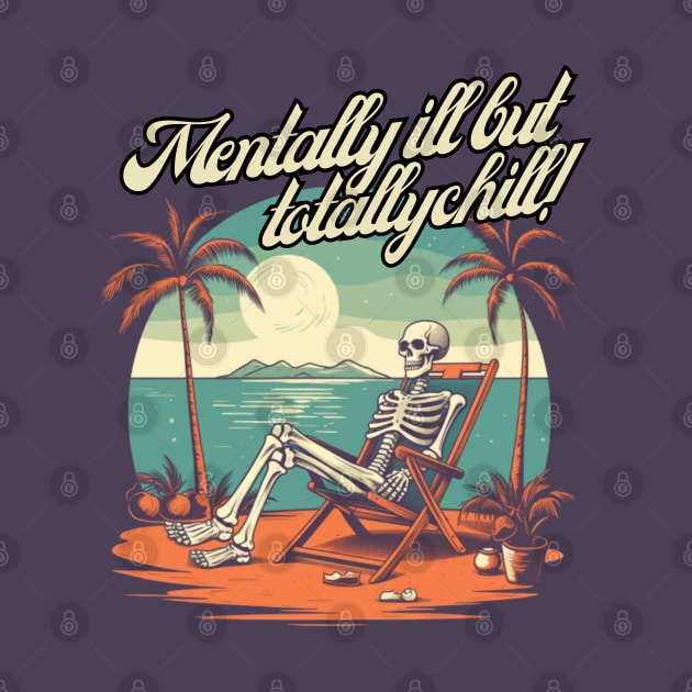 mentally ill but totally chill, skeleton on the beach, gift present ideas by Pattyld