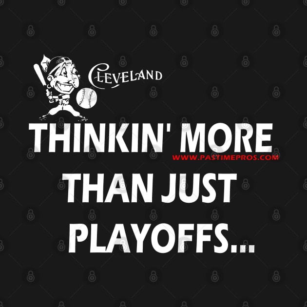 Cleveland Baseball Vintage Retro Thinkin More Than Just Playoffs by Pastime Pros