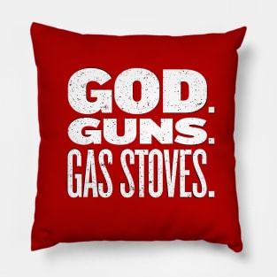 God. Guns. Gas Stoves. Pillow