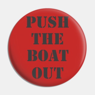 Push The Boat Out Pin