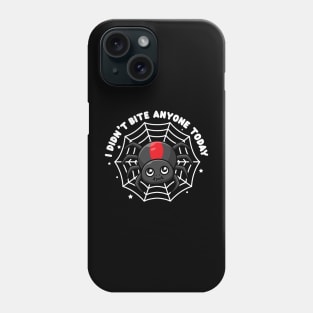 Cute spider - I didn't bite anyone today (on dark colors) Phone Case