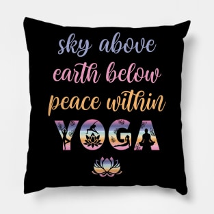 Yoga sky above, earth below, peace within Pillow