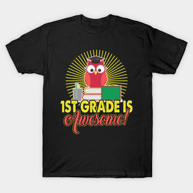 1st Grade Is Awesome 1st Grade T Shirt Teepublic