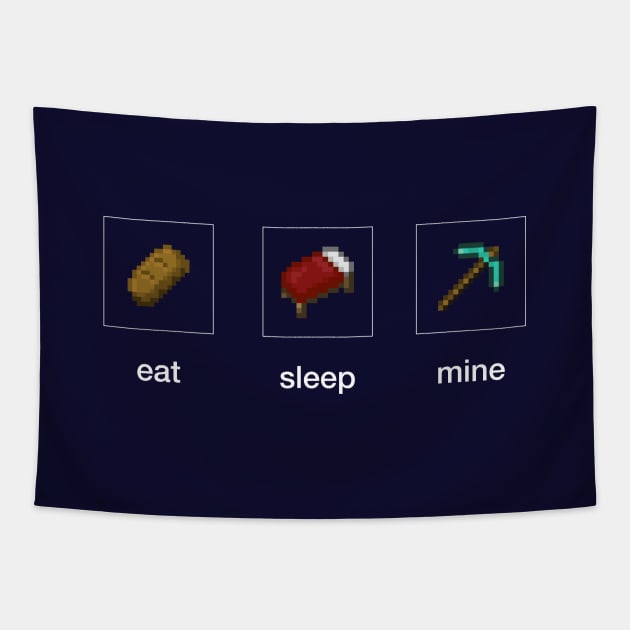 eat sleep mine Tapestry by AliceTWD