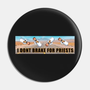 i don't brake for priests Pin