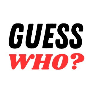 Guess Who? T-Shirt