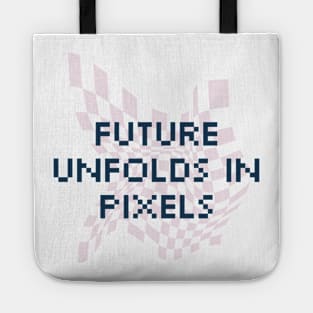 Future unfolds in pixels. Tote