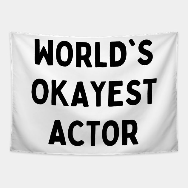 Worlds okayest actor Tapestry by Word and Saying