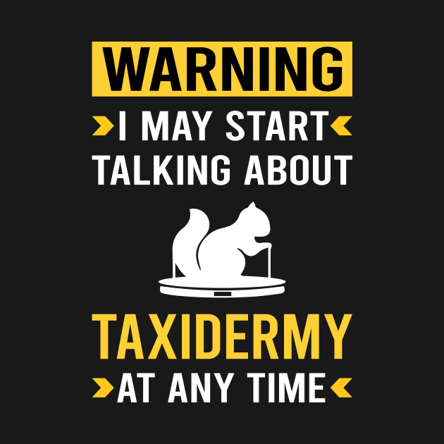 Warning Taxidermy Taxidermist by Bourguignon Aror