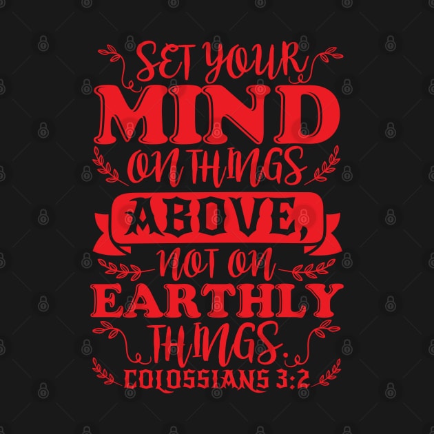 Colossians 3:2 Set Your Minds On Things Above by Plushism