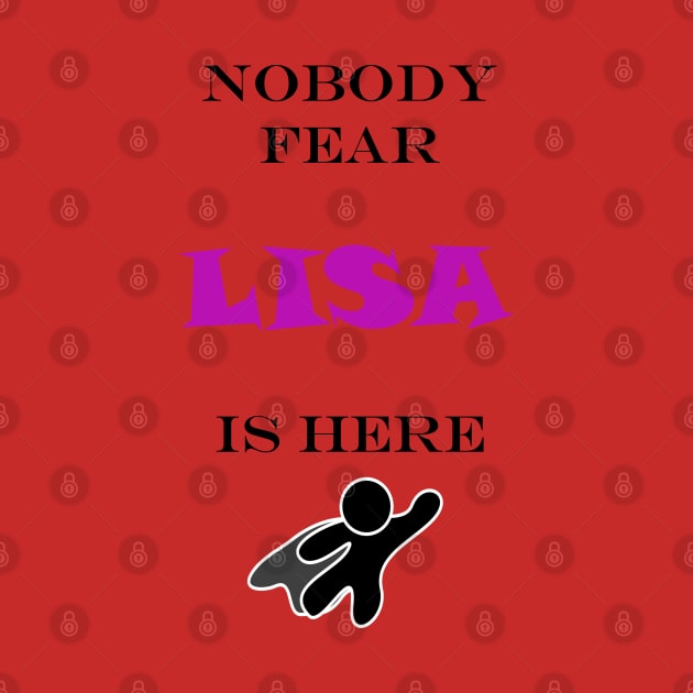 NOBODY FEAR - LISA IS HERE by DESIGNSBY101