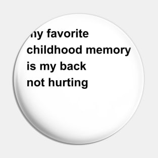 My Favorite Childhood Memory Is My Back Not Hurting Pin