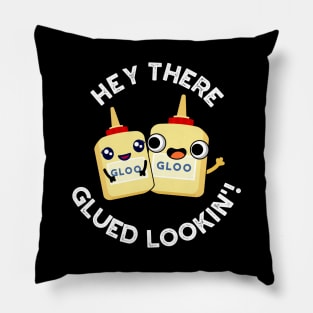 Hey There Glued Lookin Funny Glue Pun Pillow