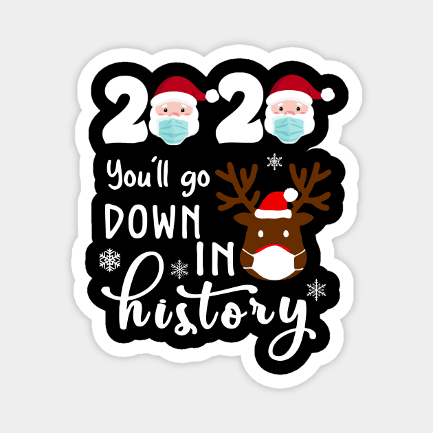 Santa Face 2020 You'll Go Down In History Funny Christmas Reindeer Magnet by WoowyStore