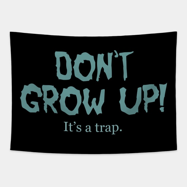 Don't Grow Up It's a Trap Tapestry by DavesTees