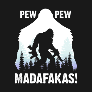 Pew Pew Madafakas Bigfoot Holding Gun Hiking T-Shirt