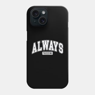 Always Freezing, Funny Winter Cold Design Phone Case