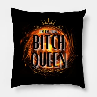 Fire Breathing Bitch Queen Pillow