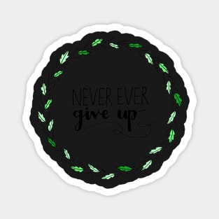 Never ever give up Magnet