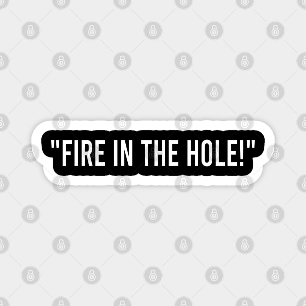 Fire In The Hole Magnet by hothippo