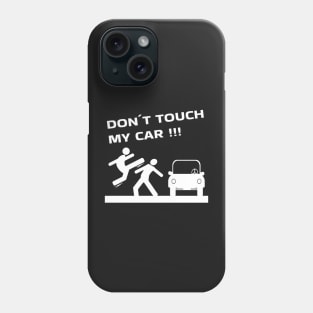 Auto don't touch my car Phone Case