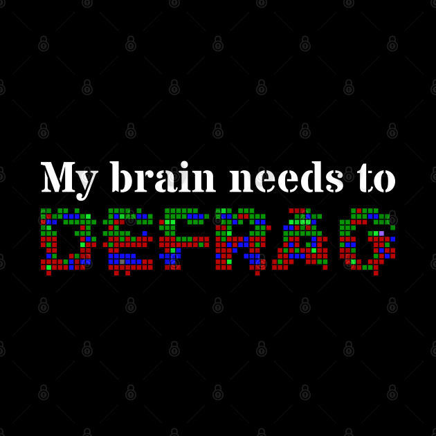 My brain needs to defrag (White text) by ObscureDesigns