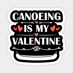 Canoeing Is My Valentine T-Shirt Funny Humor Fans Magnet