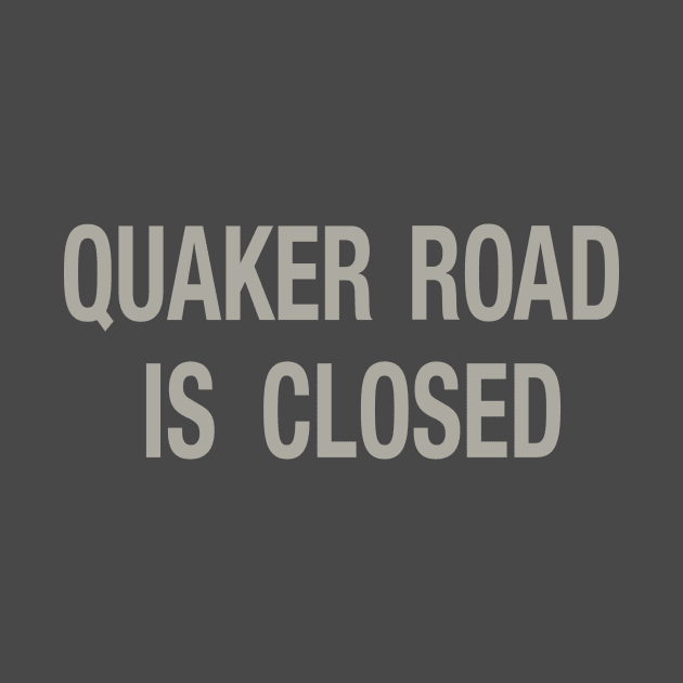 Quaker Road Is Closed by jonsolomon