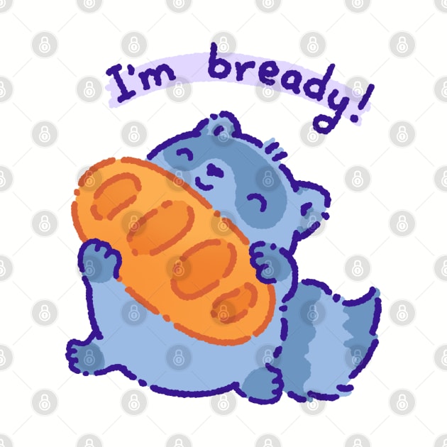 I'm bready by Tinyarts