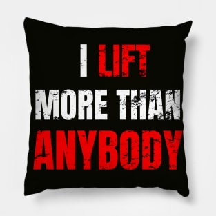 I lift more than anybody Pillow