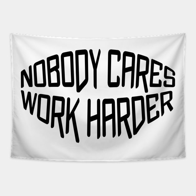 Nobody cares work harder Tapestry by NAYAZstore