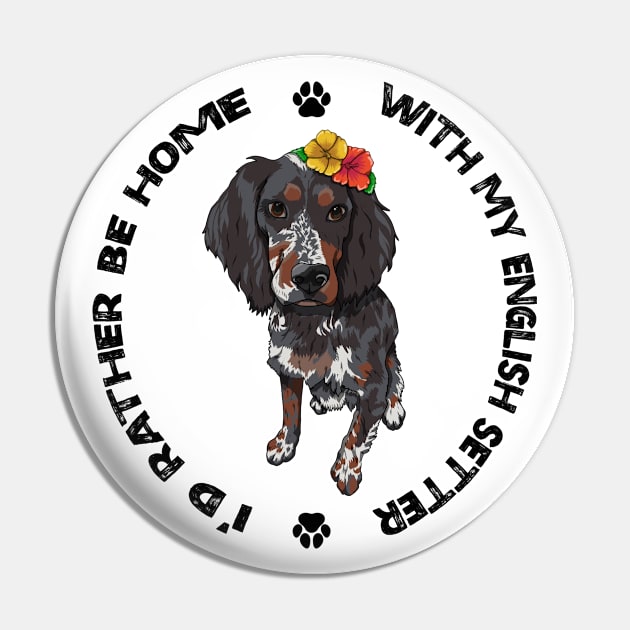 English Setter Dog - I'd rather be home with my English Setter Pin by Milky Milky