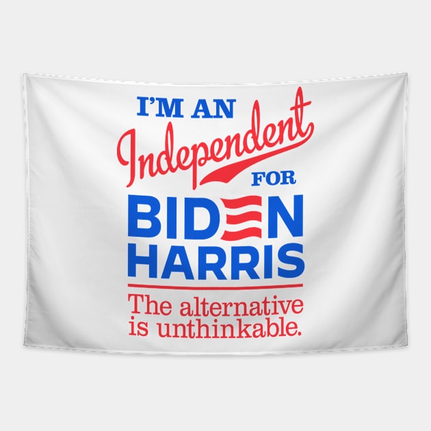 I'm an Independent For Biden, the alternative is unthinkable Tapestry by MotiviTees