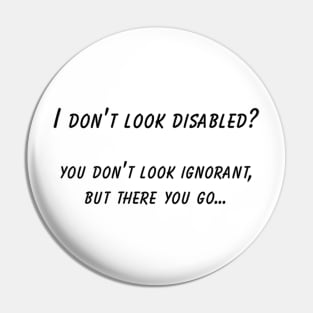 Hidden Disability Awareness T-Shirt, "I Don't Look Disabled" Quote, Empowerment, Thoughtful Gift for Disability Advocacy Pin