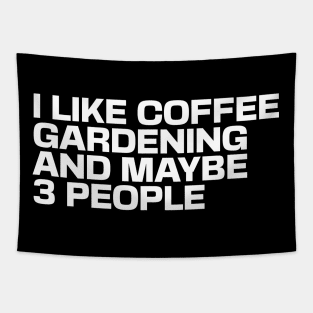 I Like Coffee Gardening & Maybe 3 People Tapestry