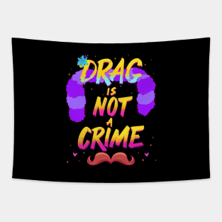 Drag Is Not A Crime Tapestry