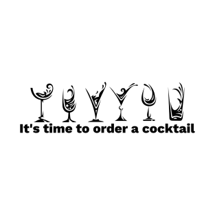 it s time to order a cocktail T-Shirt