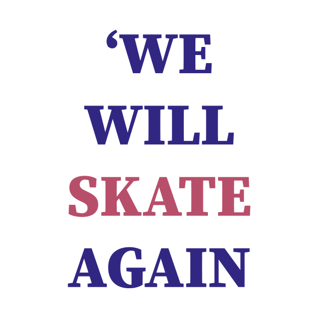 'We will skate Again by Souna's Store