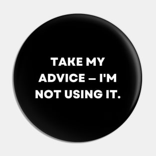 Take my advice I'm not using it. Pin