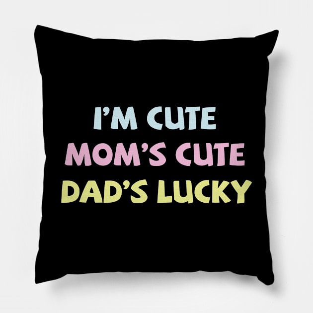 I'm Cute Mom's Cute Dad's Lucky Pillow by midonet